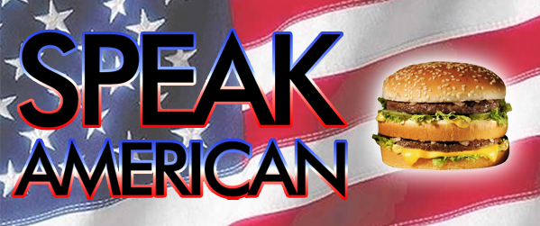 Language – “Speak American”
